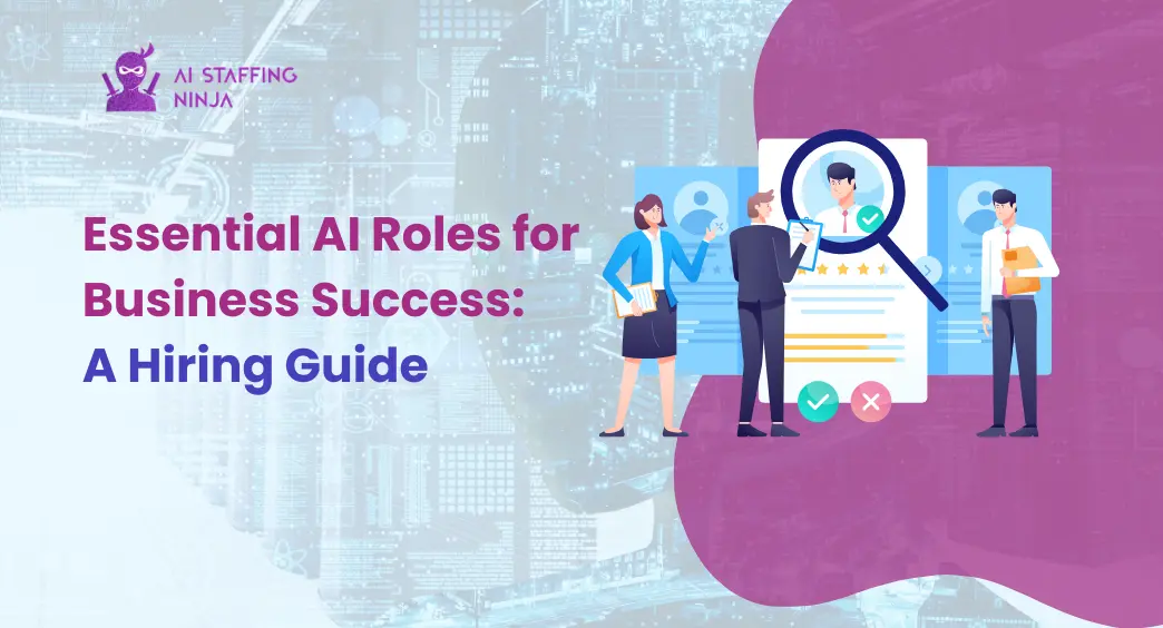 A Guide to Identifying the Right AI Roles for Your Business